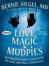 Love Magic and Mudpies (MP3): Raising Your Kids to Feel Loved, Be Kind, and Make a Difference